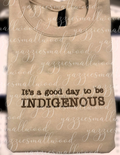 It's a good day to be Indigenous crewneck