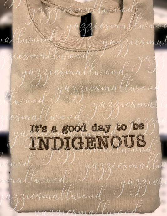 It's a good day to be Indigenous crewneck