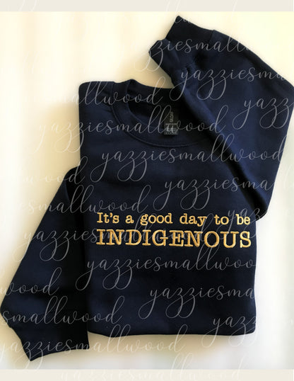 It's a good day to be Indigenous crewneck